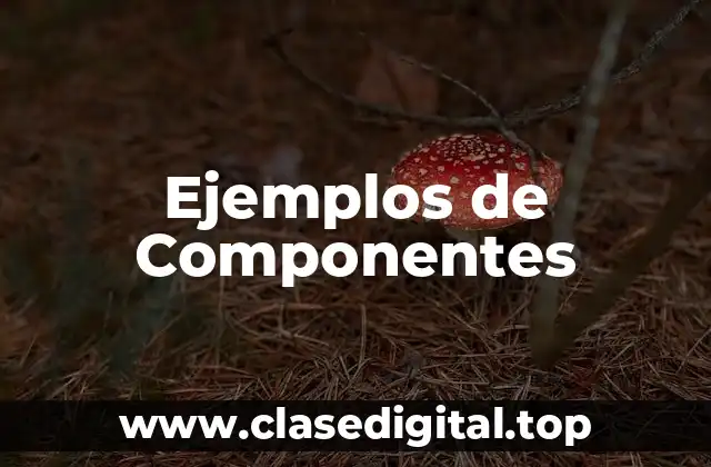 Ejemplos de Componentes