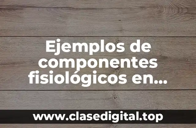 Ejemplos de componentes fisiológicos en semilla de jitomate y Significado