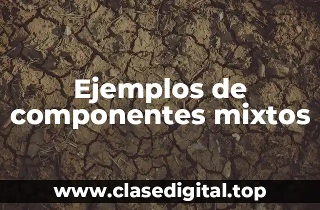 Ejemplos de componentes mixtos