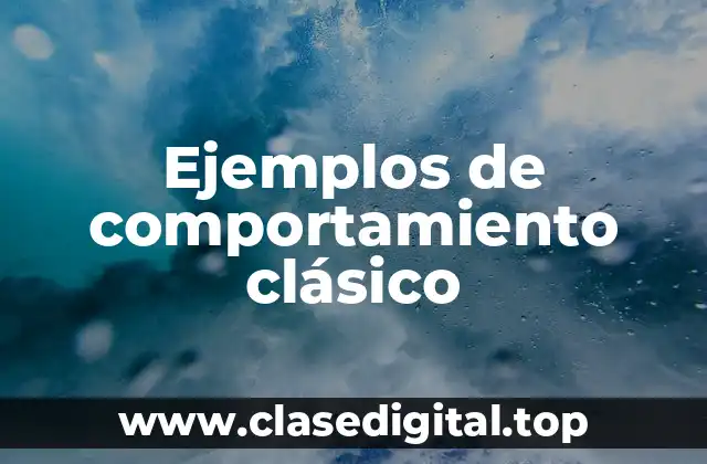 Ejemplos de comportamiento clásico