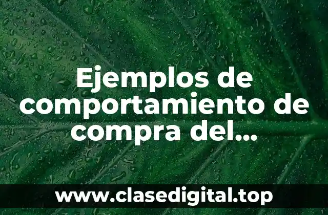 Ejemplos de comportamiento de compra del consumidor