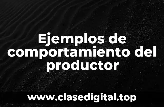 Ejemplos de comportamiento del productor