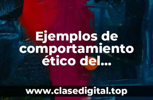 Ejemplos de comportamiento ético del investigador