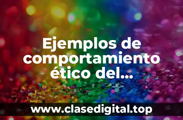 Ejemplos de comportamiento ético del investigador en medios de difusión