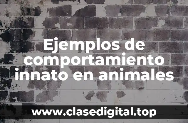 Ejemplos de comportamiento innato en animales