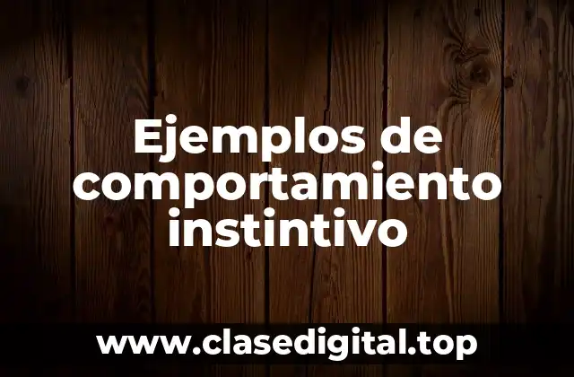 Ejemplos de comportamiento instintivo