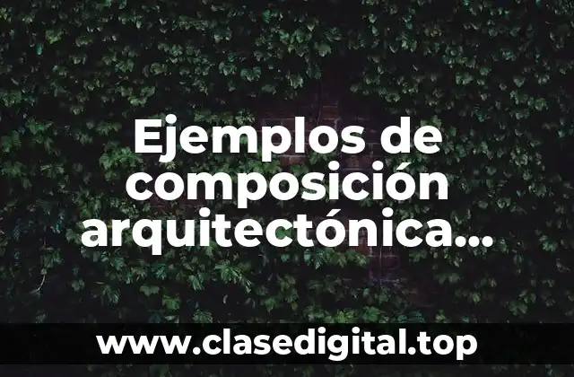 Ejemplos de composición arquitectónica agrupada