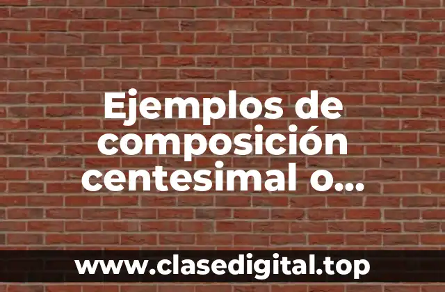 Ejemplos de composición centesimal o porcentual