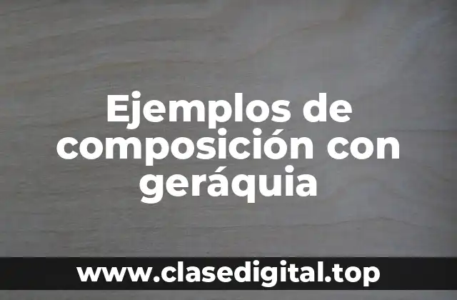 Ejemplos de composición con geráquia