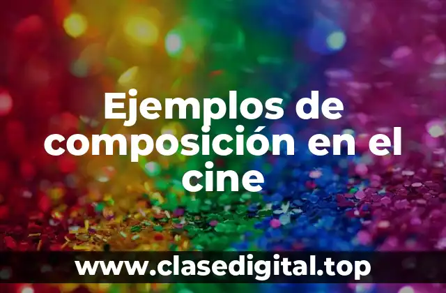 Ejemplos de composición en el cine