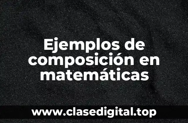 Ejemplos de composición en matemáticas