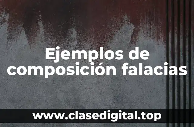 Ejemplos de composición falacias