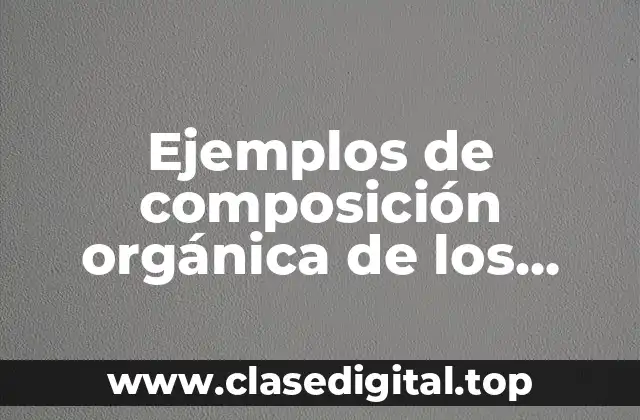 Ejemplos de composición orgánica de los alimentos