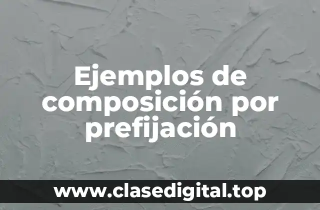 Ejemplos de composición por prefijación