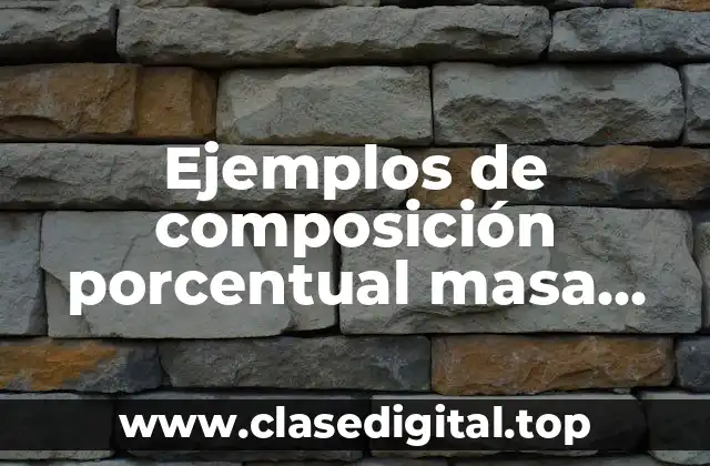 Ejemplos de composición porcentual masa volumen