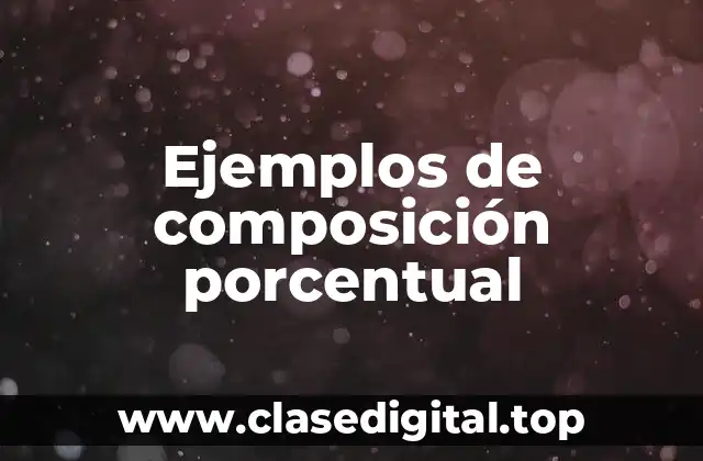 Ejemplos de composición porcentual