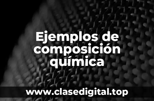 Ejemplos de composición química