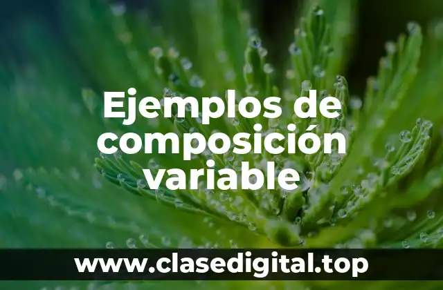 Ejemplos de composición variable