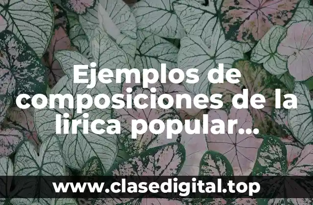 Ejemplos de composiciones de la lirica popular mexicana