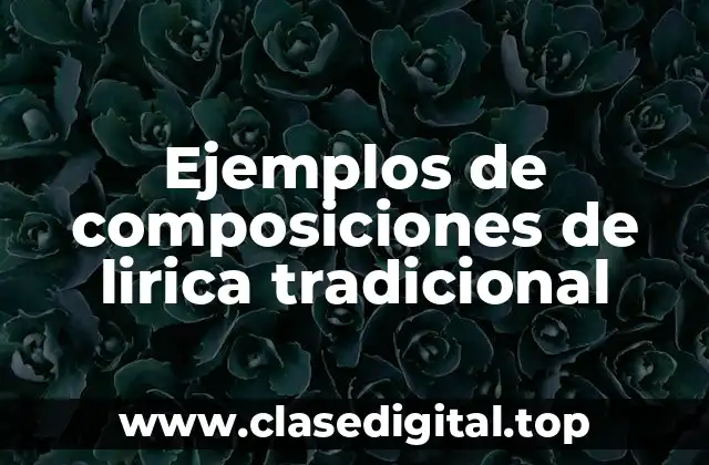Ejemplos de composiciones de lirica tradicional