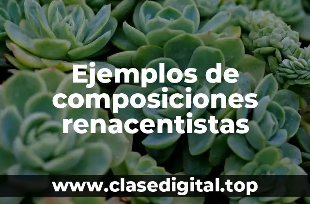 Ejemplos de composiciones renacentistas