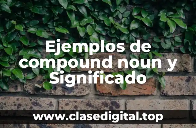 Ejemplos de compound nouns