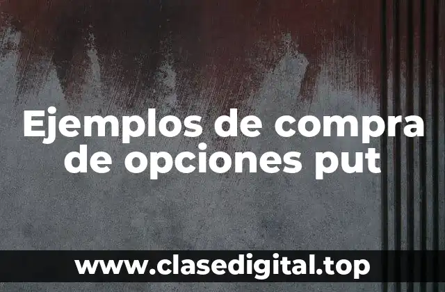 Ejemplos de compra de opciones put