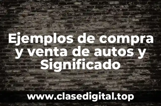 Ejemplos de compra y venta de autos y Significado