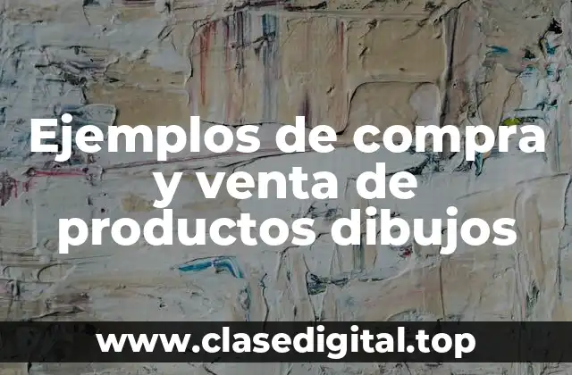 Ejemplos de compra y venta de productos dibujos