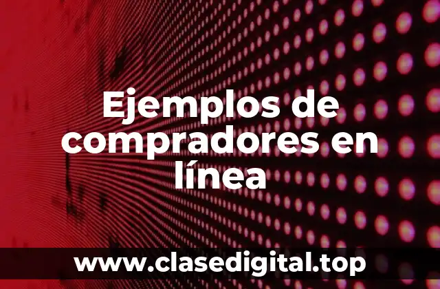 Ejemplos de compradores en línea