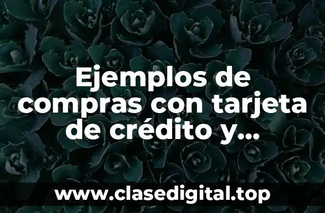 Ejemplos de compras con tarjeta de crédito