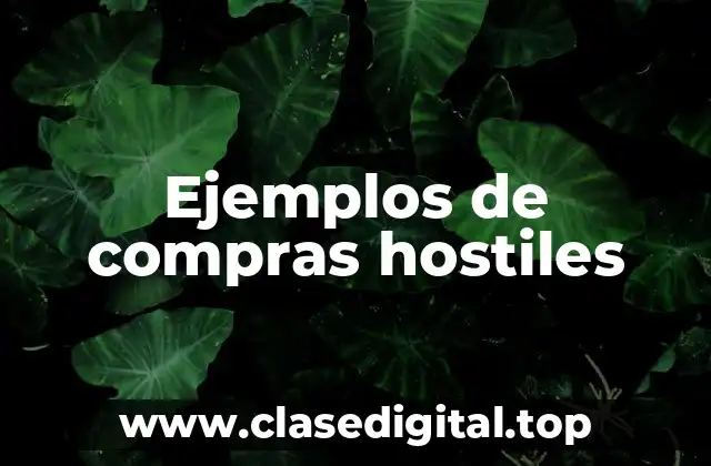 Ejemplos de compras hostiles