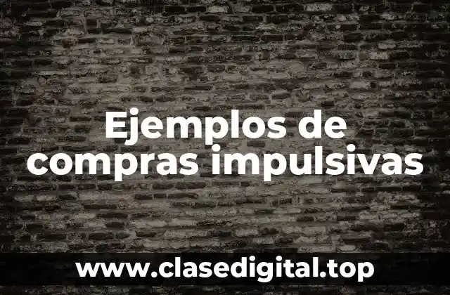 Ejemplos de compras impulsivas