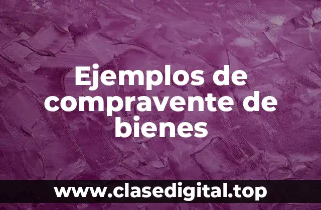 Ejemplos de compravente de bienes