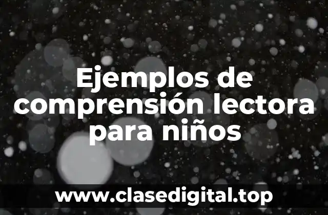 Ejemplos de comprensión lectora para niños