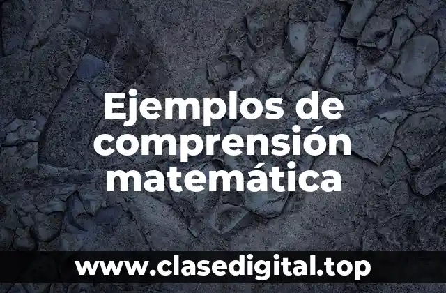 Ejemplos de comprensión matemática