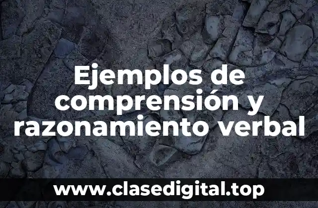 Ejemplos de comprensión y razonamiento verbal