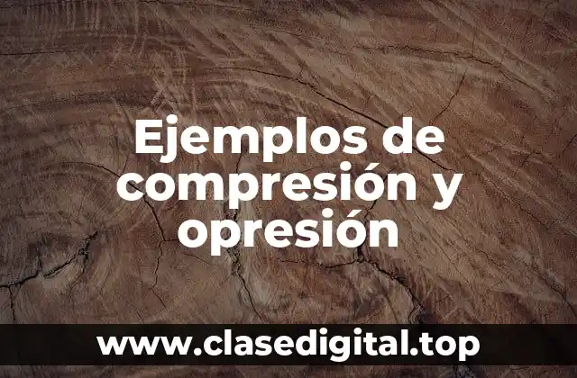 Ejemplos de compresión y opresión