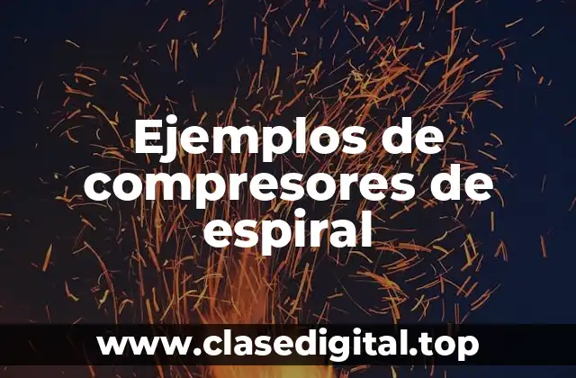 Ejemplos de compresores de espiral
