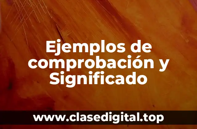 Ejemplos de comprobación y Significado