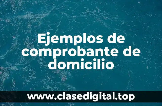 Ejemplos de comprobante de domicilio