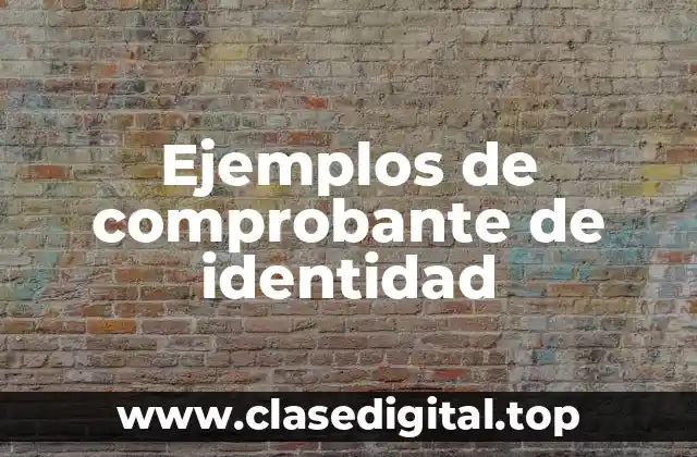 Ejemplos de comprobante de identidad
