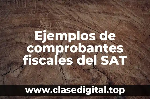 Ejemplos de comprobantes fiscales del SAT