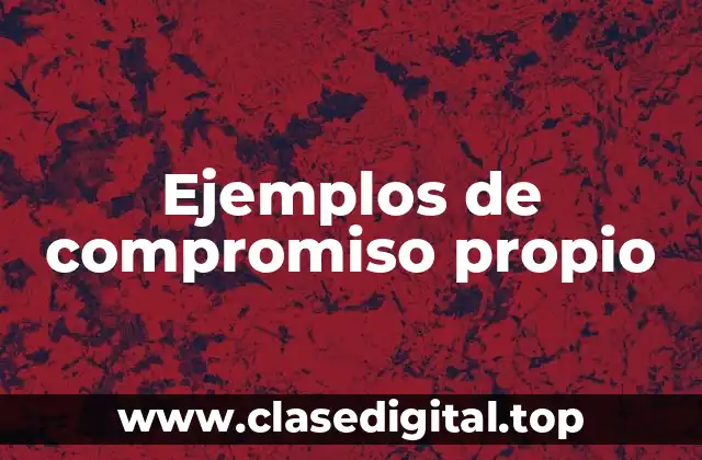 Ejemplos de compromiso propio