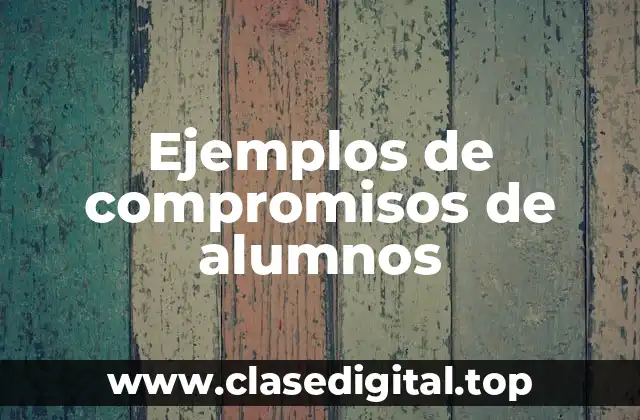 Ejemplos de compromisos de alumnos
