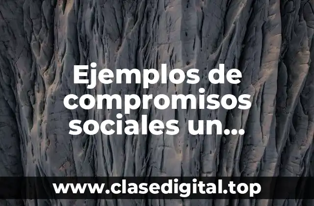 Ejemplos de compromisos sociales un monumento