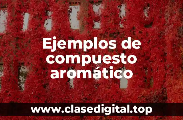 Ejemplos de compuestos aromáticos