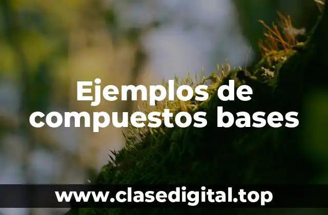 Ejemplos de compuestos bases