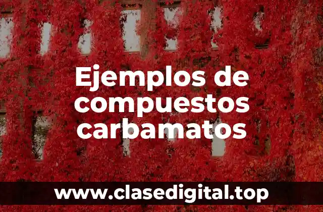 Ejemplos de compuestos carbamatos