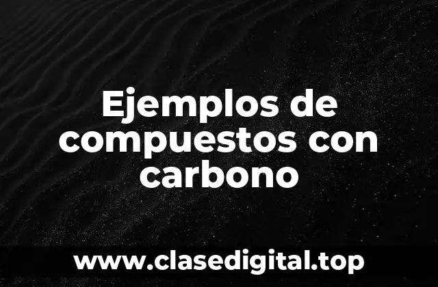 Ejemplos de compuestos con carbono